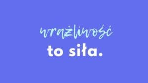 Wrażliwość to siła!