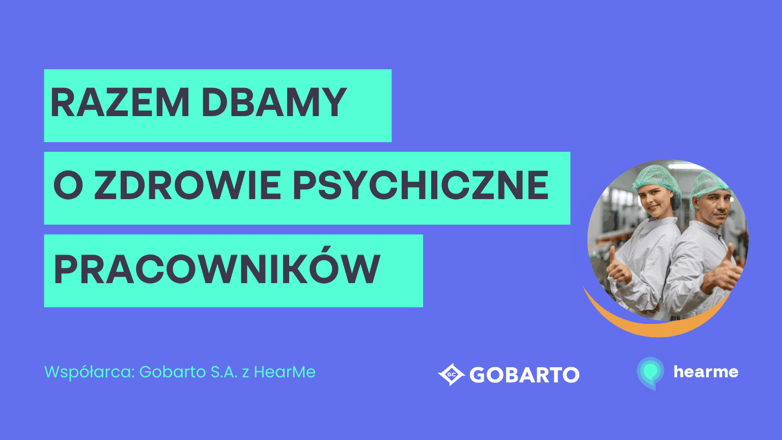 Nowa inicjatywa Grupy Gobarto: wsparcie zdrowia psychicznego pracowników dzięki współpracy z HearMe