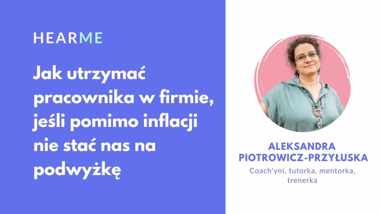 Jak utrzymać pracownika w firmie, jeśli pomimo inflacji nie stać nas na podwyżkę